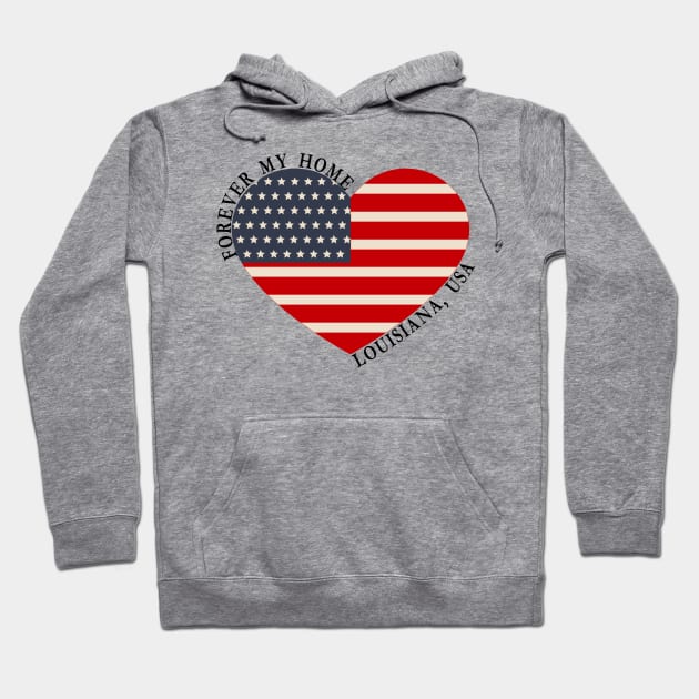 Forever My Home - Louisiana,USA Hoodie by StarsDesigns